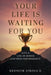 Your Life Is Waiting for You: Live a Life of Honor and High Performance by II Strong Kenneth