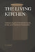 The Living Kitchen: Fermentation at Home: A Modern Guide to Fermented Foods, Drinks, and Traditional Preservation by Ronald B