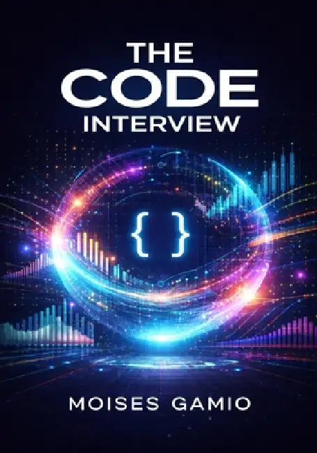 The Code Interview: based on real questions by Moises Gamio