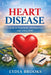 Heart Disease: A Complete Guide to Prevention, Treatment, and Lifelong Heart Health by Lydia Brooks