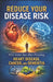 Reduce Your Disease Risk: What Science Says About Preventing Heart Disease, Cancer, and Dementia by Benjamin John Amorim Boyle