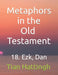 Metaphors in the Old Testament: 18. Ezk, Dan by Tian Hattingh