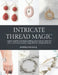 Intricate Thread Magic: Expert step by step book guiding you to weave detailed micro macrame jewelry using durable string materials by Sophia Wi Hall