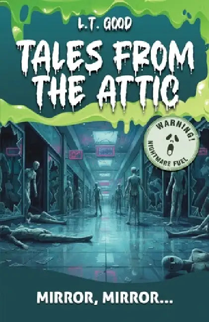 Tales from the Attic: Mirror, Mirror...: A Dark Supernatural Thriller for Teens and Young Adults by L. T. Good