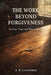 The Work Beyond Forgiveness: On Love, Trust, and What Follows by A. M. Lavender