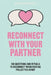 Reconnect with Your Partner: 100 Questions and Rituals to Reconnect When Routine Pulled You Apart by Mindful Partnership