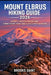 Mount Elbrus Hiking Guide 2026: Russia's Caucasus Mountains: Summit Routes, Scenic Trails & High-Altitude Adventures by Brooks Saint