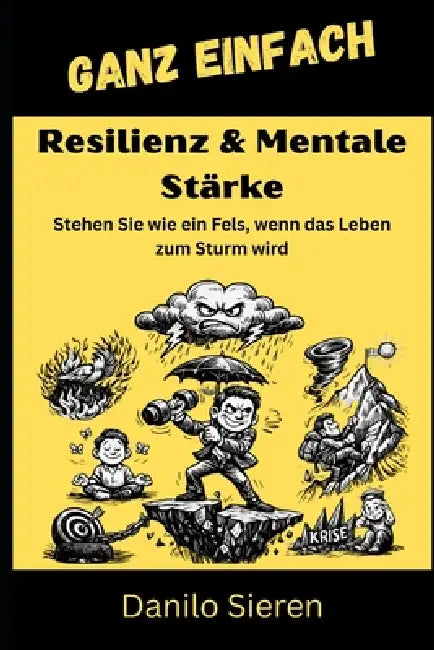 Resilienz & Mentale Stärke: Ein praktischer Leitfaden für innere Standfestigkeit und psychologische Freiheit by Danilo Sieren