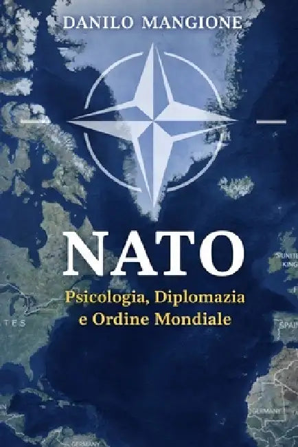 NATO Psicologia, Diplomazia e Ordine Mondiale by Danilo Mangione