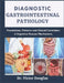 Diagnostic Gastrointestinal Pathology: Foundations, Patterns and Clinical Correlation in Digestive Disease Mechanisms by Victor Douglas