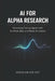 AI for Alpha Research: Generating Trading Signals with Synthetic Data and Market Simulations: A Comprehensive Guide by Danny Munrow, Hayden Van Der Post