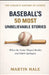 Baseball's 50 Most Unbelievable Stories: When the Game Slipped Reality and Didn't Apologize by Lighthouse And Lyric Press, Martin Hale