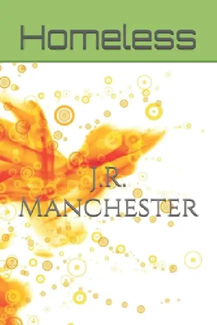 Homeless by J. R. Manchester