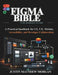 Figma Bible for Modern Teams: A Practical handbook for UI, UX, Motion, Accessibility, and Developer Collaboration by Justin Matthew Morgan