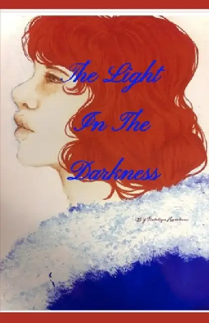 The Light In The Darkness by Luka Ramos, Katelyn Hawkins