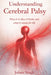 Understanding Cerebral Palsy What it is, how it works, and what it means for life By JOBAN SINGH by Joban Singh