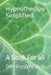 Hypnotherapy Simplified: A Book For all by Hitesh N. Shah