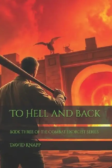 To Hell and back by David Knapp