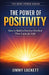 The Power of Positive Energy: How to Build a Positive Mindset The Lasts for Life by Jimmy Lockett