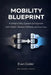 Mobility Blueprint: A Simple Daily System to Improve Joint Health, Reduce Stiffness, and Move Freely by Evan Calder