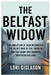 The Belfast Widow: The Abduction of Jean McConville, the Secret War of the Troubles and the Crime That Haunted Northern Ireland by Lori Gislason