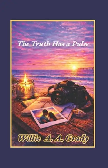 The Truth Has a Pulse by Willie Grady