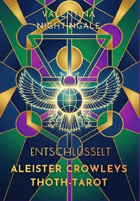 Aleister Crowleys Thoth-Tarot entschlüsselt by Valentina Nightingale