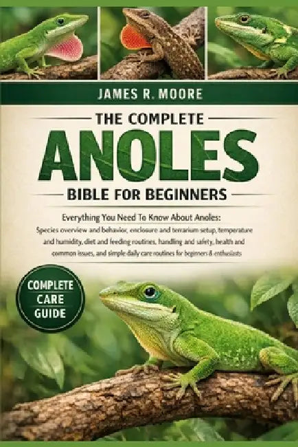 The Complete Anoles Bible for Beginners: Everything You Need To Know ...