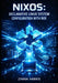 Nixos: DECLARATIVE LINUX SYSTEM CONFIGURATION WITH NIX: Build Reproducible, Atomic Upgrades, and Rollback-Ready Systems with Functional Package Manage by Zinnia Harris