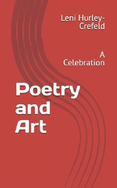 Poetry and Art: A Celebration by Camille Coffey, Ella Hurley, Elske Berkhout