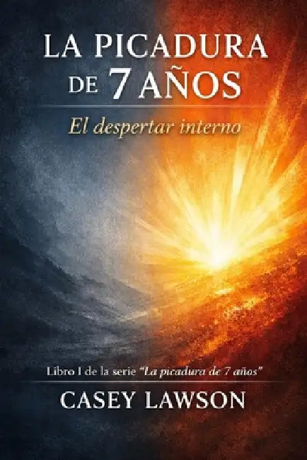 La picadura de 7 años: El despertar interno by Casey Lawson