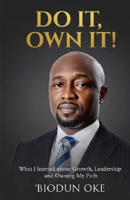 Do it, Own it!: What I Learned about Growth, Leadership and Owning my Path 5.5 x 8.5 inches, 115 pages Gift for staff members and Mentees by 'Biodun Oke