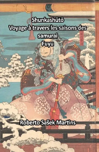 Shunkashūtō: Voyage à travers les saisons des samurai (Fuyu) by Wa Rei Ryū Dōjō Jouen, Roberto Sasek Martins
