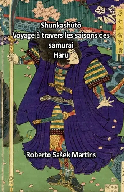 Shunkashūtō: Voyage à travers les saisons des samurai (Haru) by Wa Rei Ryū Dōjō Jouen, Roberto Sasek Martins