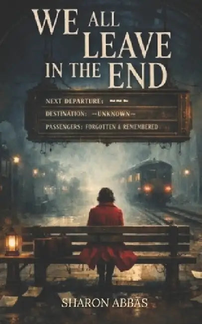 We All Leave in the End: Supernatural Psychological Horror by The Pink Angel Eild Sharon Abbas, Sharon Abbas