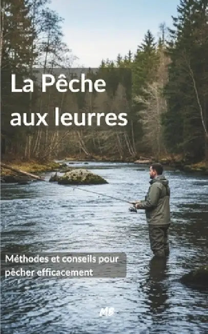 Guide de la Pêche aux leurres: Comprendre, Progresser, Maîtriser - Édition 2026 by Maxime Bertaux