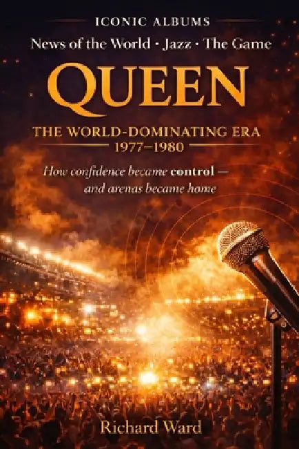 Iconic Albums - Queen - The World Dominating Era (1977-1980) News of the world, Jazz, The Game: How Confidence became control - and arenas became home by Richard Ward