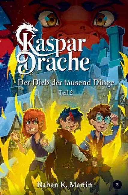 Der Dieb der tausend Dinge: Ein magisches Abenteuer ab 10 Jahren!: Teil 2 by Raban K. Martin