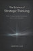 The Science of Strategic Thinking: A First-Principles Framework for Decision-Making Under Uncertainty by Caspian Lux
