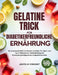 Gelatine-Trick Für Diabetikerfreundliche Ernährung: Ein wissenschaftlich fundierter Leitfaden für Typ-1- und Typ-2-Diabetes zur Unterstützung des Blut by Anita B. Vincent