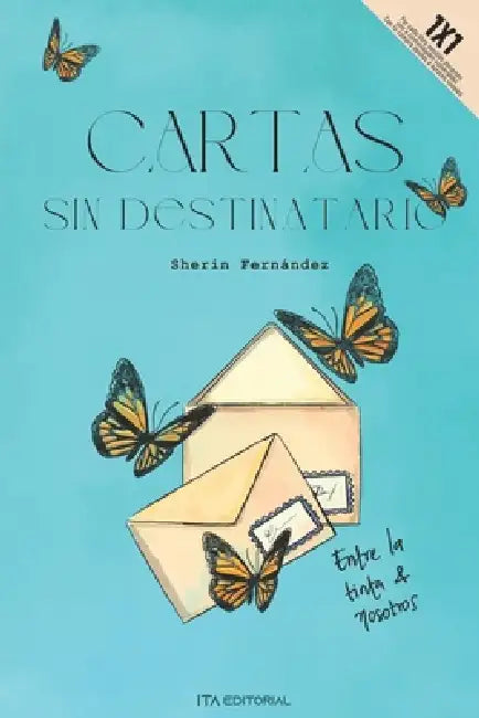 Cartas Sin Destinatario: Entre la tinta y nosotros by Sherin Fernández Betancourt