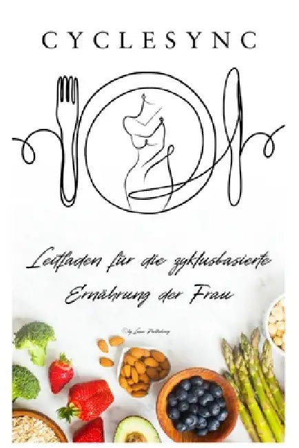 Cycle Sync: Leitfaden für die zyklusbasierte Ernährung der Frau by Janina Falk, Lasse Publishing