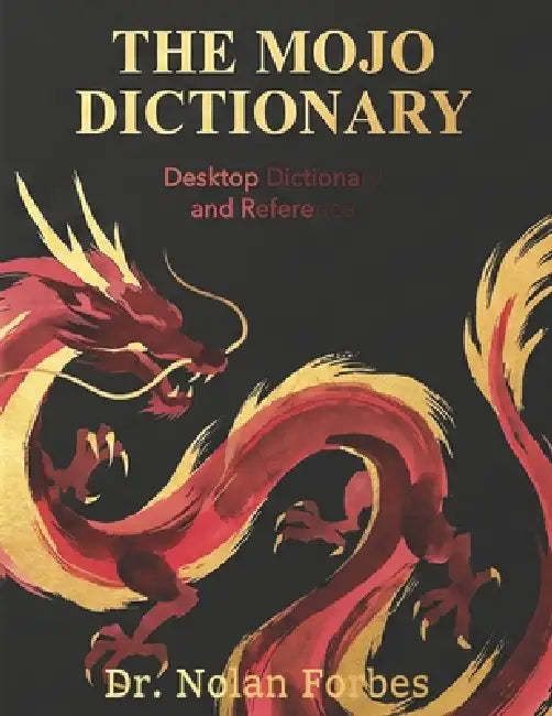 The Mojo Dictionary: Desktop Dictionary and Reference by Nolan Forbes