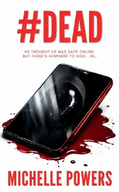 #Dead: A Crime Thriller with Psychological Suspense by Michelle Powers