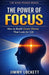 The Power of Focus: How to Build Laser Focus That Lasts for Life by Jimmy Lockett