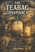 The Teabag Conspiracy: True Stories of Everyday Objects That Changed the World by Accident, Sabotage, and Power Struggles by Peter Wuttke