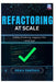 Refactoring at Scale: Safely Evolving Legacy into Leverage by Amara Hawthorn