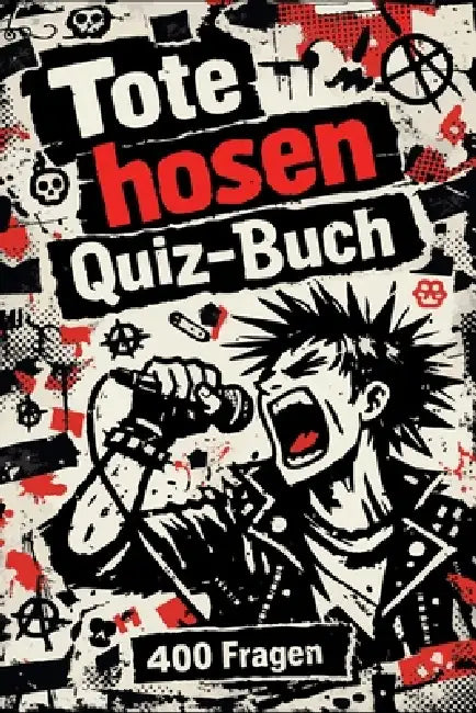 Das ultimative Die-Toten-Hosen-Fan-Quiz: Für echte Fans, Sammler und Konzertbegleiter by Marcus Berg