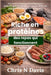 Riche en protéines des repas qui fonctionnent: Des recettes simples et scientifiquement prouvées pour développer ses muscles, brûler les graisses et a by Chris N. Davis