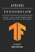 APRENDE TENSORFLOW - Edición 2026: Construye, Entrena e Implementa Modelos de Deep Learning con Escalabilidad y Control Operacional by Stdiod21 Smart Tech Content, Diego Rodrrigues